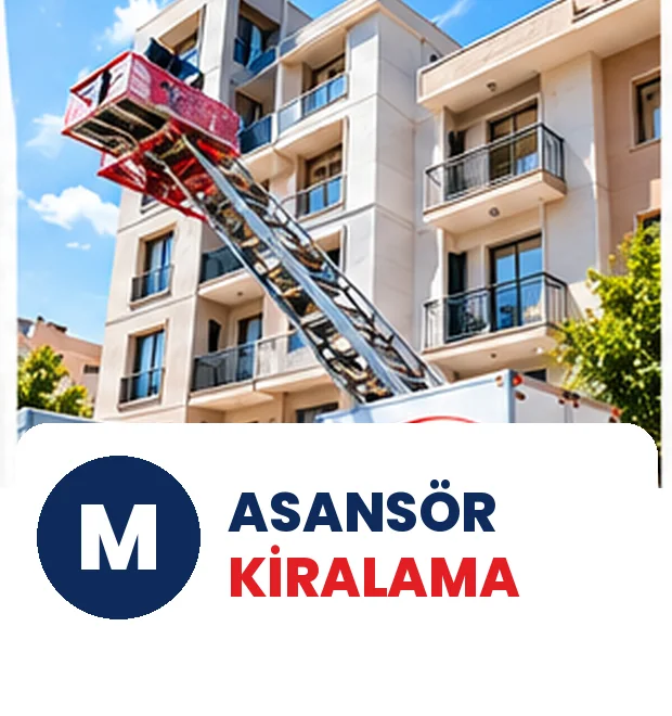 Adana Asansör Kiralama – Miraç Nakliyat