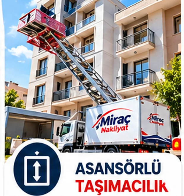 Adana Asansörlü Nakliyat – Miraç Nakliyat